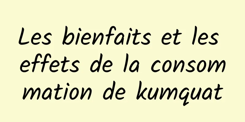 Les bienfaits et les effets de la consommation de kumquat