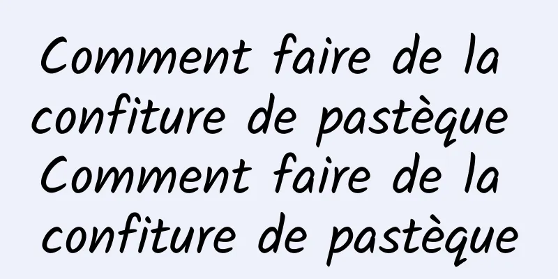 Comment faire de la confiture de pastèque Comment faire de la confiture de pastèque