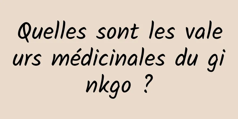 Quelles sont les valeurs médicinales du ginkgo ?