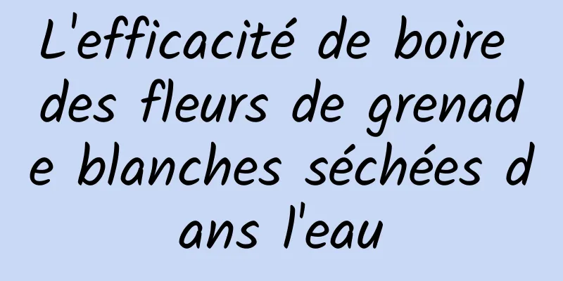 L'efficacité de boire des fleurs de grenade blanches séchées dans l'eau