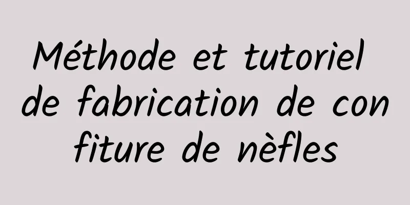 Méthode et tutoriel de fabrication de confiture de nèfles