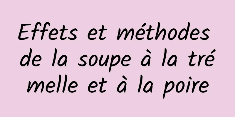 Effets et méthodes de la soupe à la trémelle et à la poire