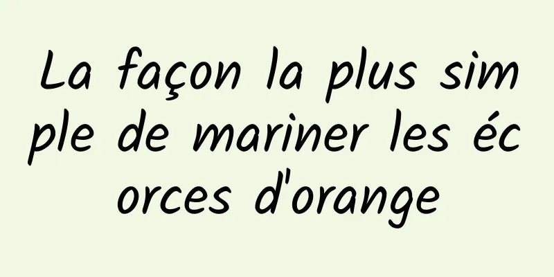 La façon la plus simple de mariner les écorces d'orange