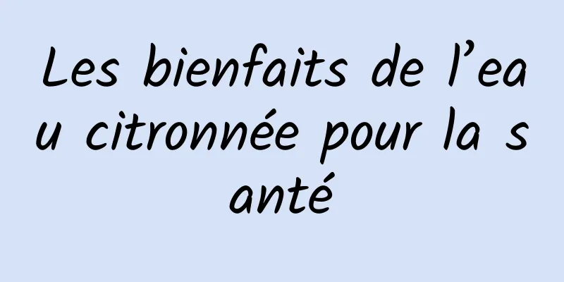 Les bienfaits de l’eau citronnée pour la santé