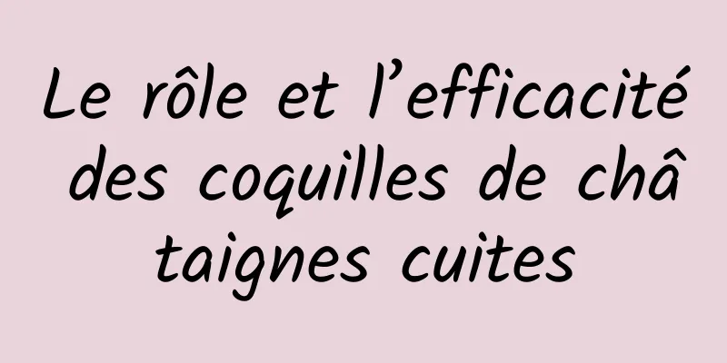 Le rôle et l’efficacité des coquilles de châtaignes cuites