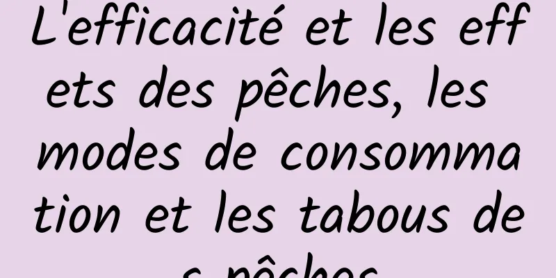 L'efficacité et les effets des pêches, les modes de consommation et les tabous des pêches