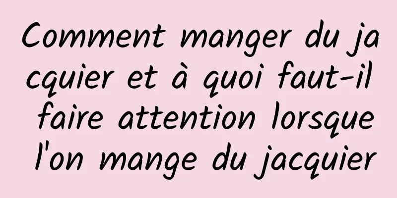 Comment manger du jacquier et à quoi faut-il faire attention lorsque l'on mange du jacquier