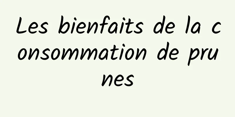 Les bienfaits de la consommation de prunes