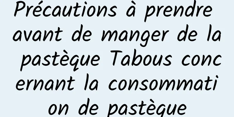 Précautions à prendre avant de manger de la pastèque Tabous concernant la consommation de pastèque