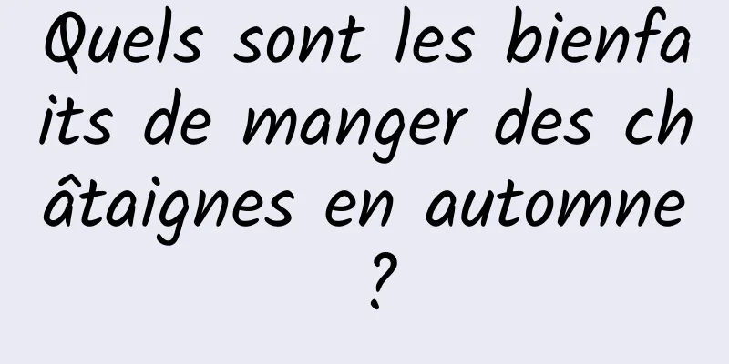 Quels sont les bienfaits de manger des châtaignes en automne ?