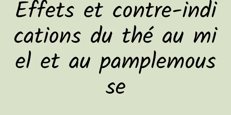 Effets et contre-indications du thé au miel et au pamplemousse