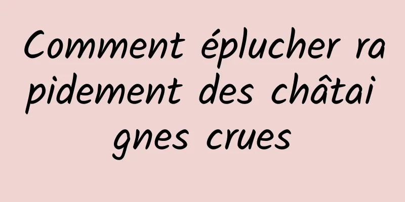 Comment éplucher rapidement des châtaignes crues