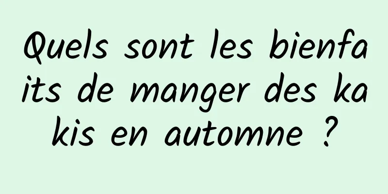 Quels sont les bienfaits de manger des kakis en automne ?