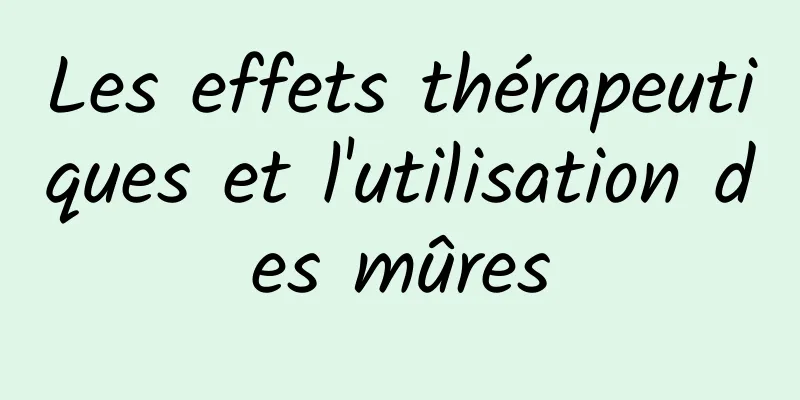 Les effets thérapeutiques et l'utilisation des mûres