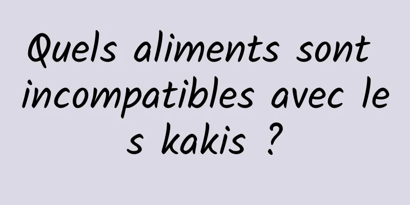 Quels aliments sont incompatibles avec les kakis ?