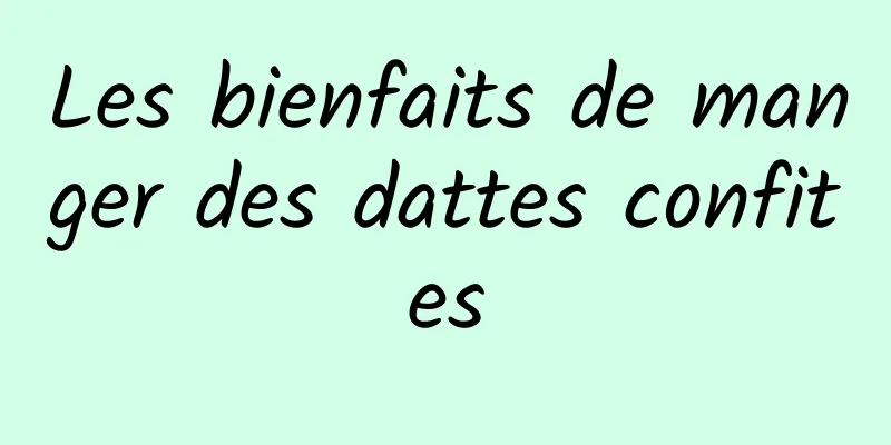 Les bienfaits de manger des dattes confites