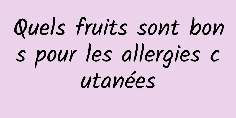 Quels fruits sont bons pour les allergies cutanées