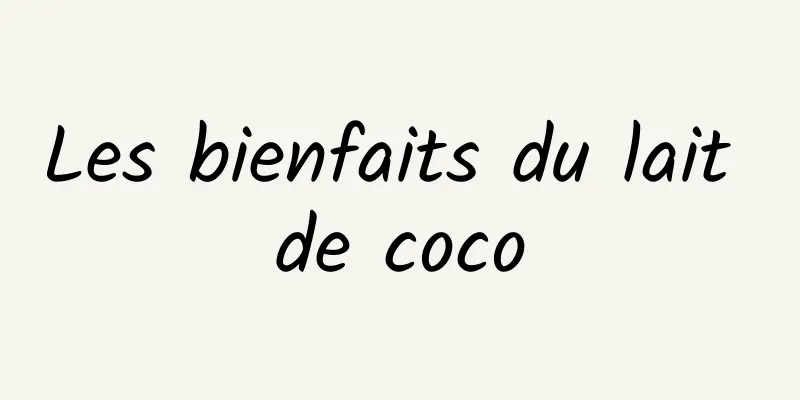 Les bienfaits du lait de coco