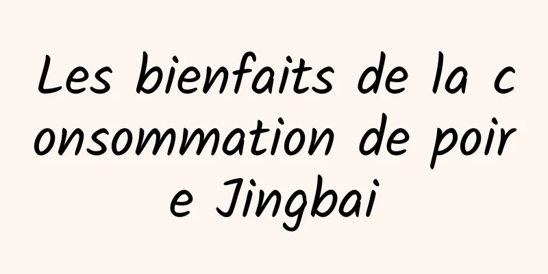 Les bienfaits de la consommation de poire Jingbai