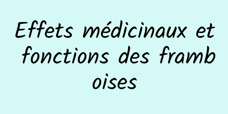 Effets médicinaux et fonctions des framboises