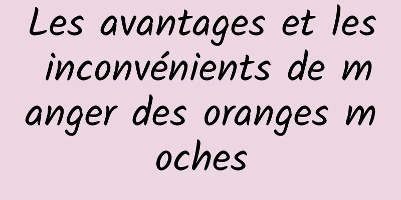 Les avantages et les inconvénients de manger des oranges moches