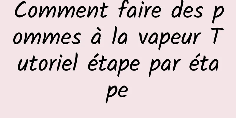 Comment faire des pommes à la vapeur Tutoriel étape par étape