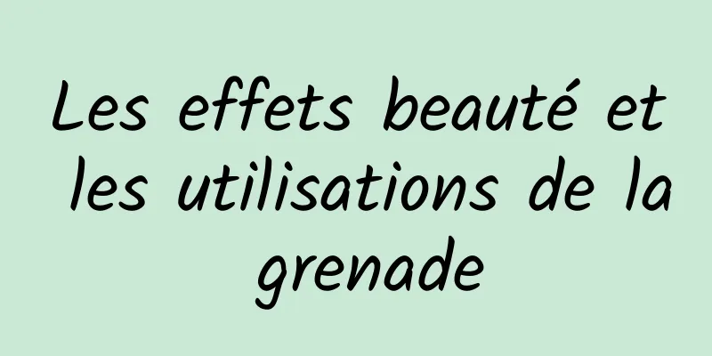 Les effets beauté et les utilisations de la grenade