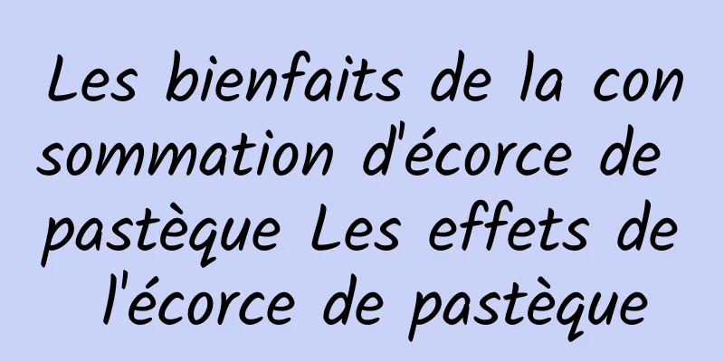 Les bienfaits de la consommation d'écorce de pastèque Les effets de l'écorce de pastèque