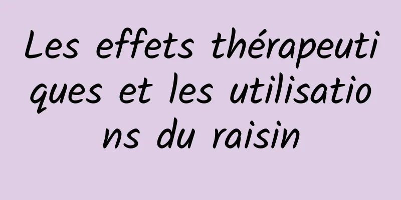 Les effets thérapeutiques et les utilisations du raisin