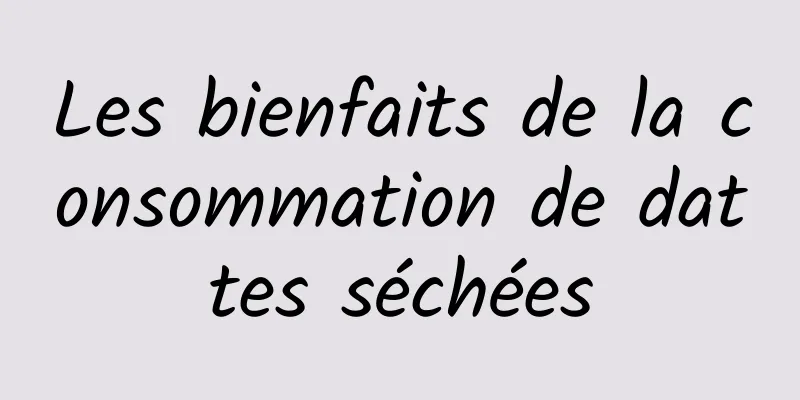 Les bienfaits de la consommation de dattes séchées