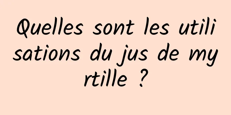 Quelles sont les utilisations du jus de myrtille ?