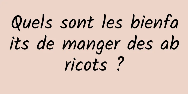 Quels sont les bienfaits de manger des abricots ?