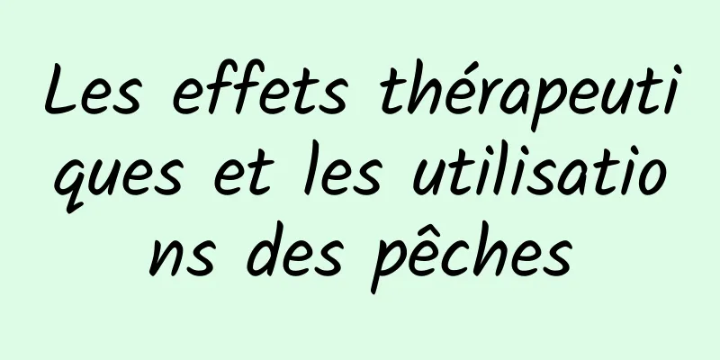 Les effets thérapeutiques et les utilisations des pêches