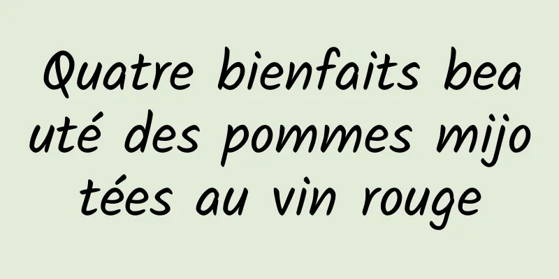 Quatre bienfaits beauté des pommes mijotées au vin rouge