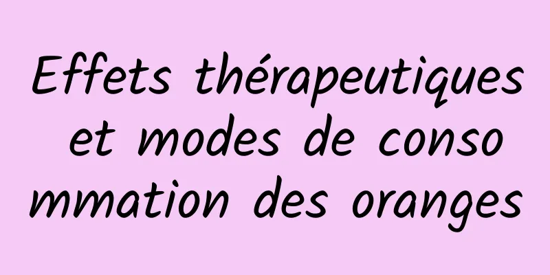 Effets thérapeutiques et modes de consommation des oranges