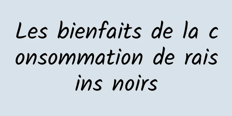 Les bienfaits de la consommation de raisins noirs