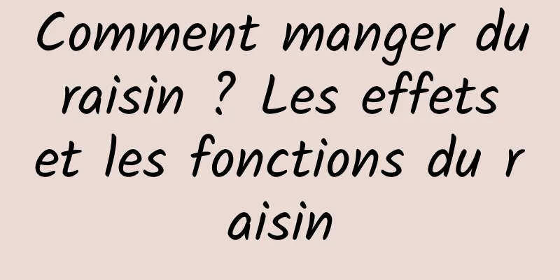 Comment manger du raisin ? Les effets et les fonctions du raisin