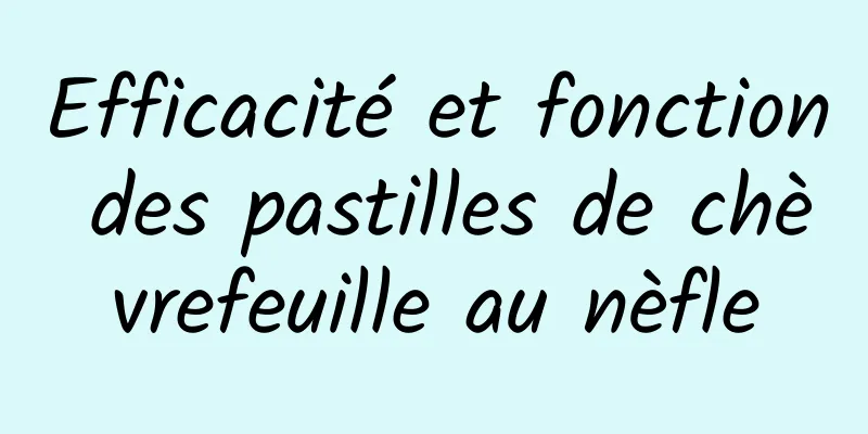 Efficacité et fonction des pastilles de chèvrefeuille au nèfle