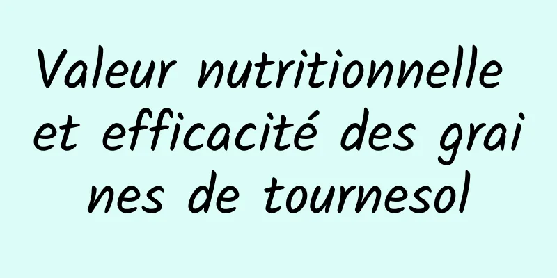 Valeur nutritionnelle et efficacité des graines de tournesol