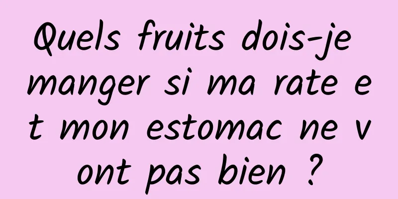 Quels fruits dois-je manger si ma rate et mon estomac ne vont pas bien ?