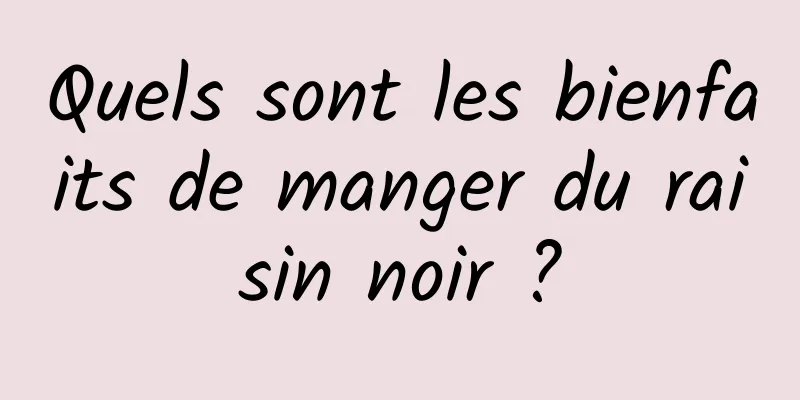 Quels sont les bienfaits de manger du raisin noir ?