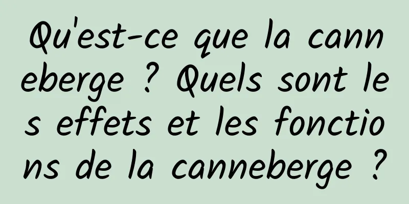 Qu'est-ce que la canneberge ? Quels sont les effets et les fonctions de la canneberge ?