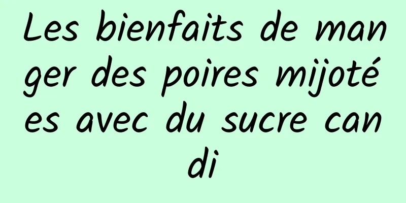 Les bienfaits de manger des poires mijotées avec du sucre candi