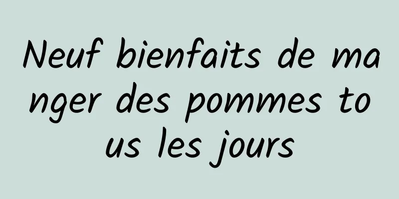 Neuf bienfaits de manger des pommes tous les jours