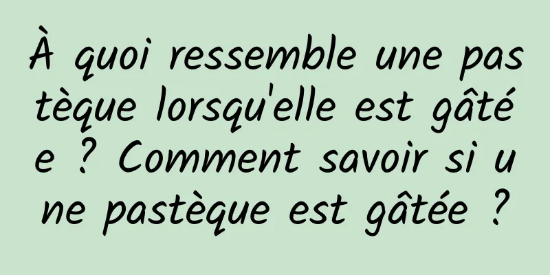 À quoi ressemble une pastèque lorsqu'elle est gâtée ? Comment savoir si une pastèque est gâtée ?