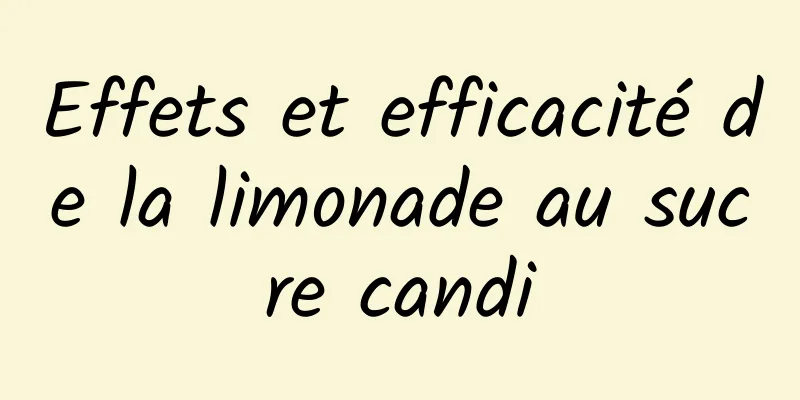 Effets et efficacité de la limonade au sucre candi