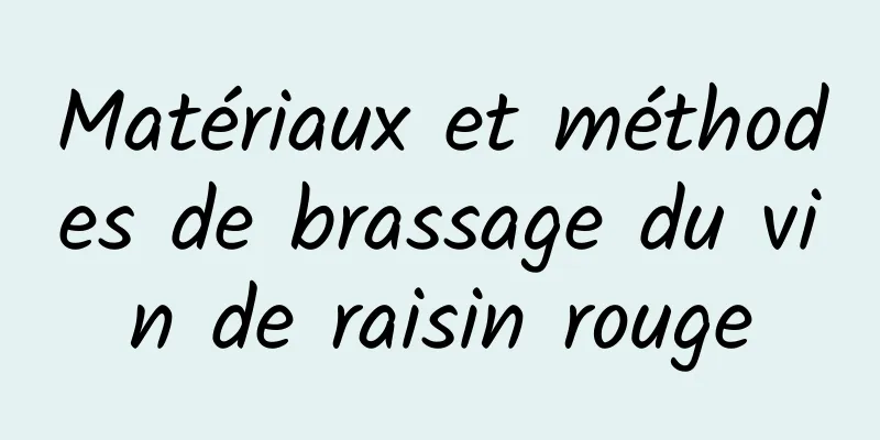 Matériaux et méthodes de brassage du vin de raisin rouge