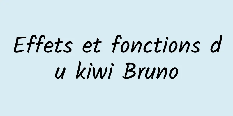 Effets et fonctions du kiwi Bruno