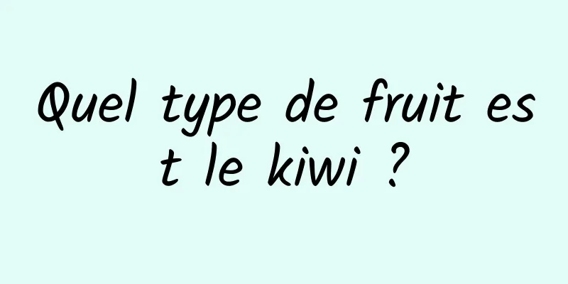 Quel type de fruit est le kiwi ?