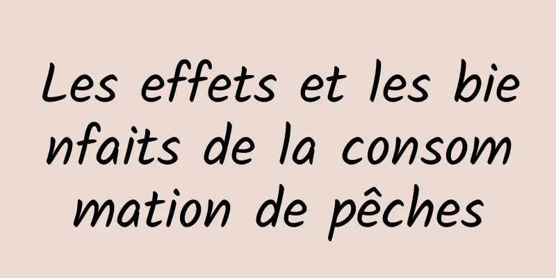 Les effets et les bienfaits de la consommation de pêches